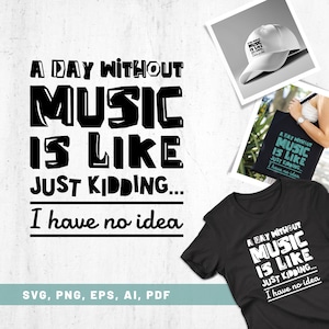 Een dag zonder muziek is als Svg Png Eps, shirt muzikant, muzikant cadeau, muziekfan, gesneden muziekbestand, muziekliefhebber, Cricut, silhouet ontwerp