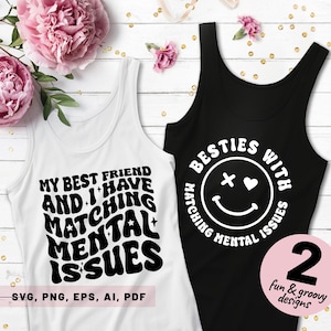 Paquete SVG de mejores amigas con problemas mentales, diseños divertidos de camisetas para mejores amigas, cita sobre problemas mentales – Mejores amigas sarcásticas, descarga instantánea