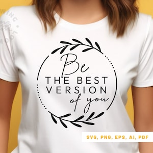 Be The Best Version Of You SVG PNG PDF, Inspirierender Text T-Shirt svg, Cricut svg-Datei, Kaffeebecher svg, Tote Bag svg, Design Cut File