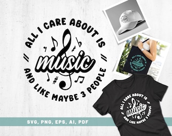 All I Care About Is Music Svg Png Eps, Musician Shirt, Musician Gift, Music Fan Svg, Music Cut File, Music Lover, Cricut, Silhouette Design
