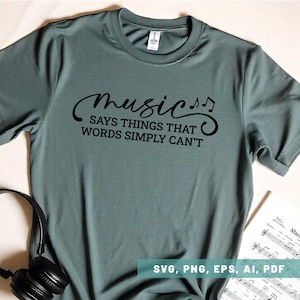 Music Says Things That Words Simply Can&#39;t Svg Png Pdf, Musician Shirt, Musician Gift, Music Fan Svg, Musical Quote File, Music Lover, Cricut
