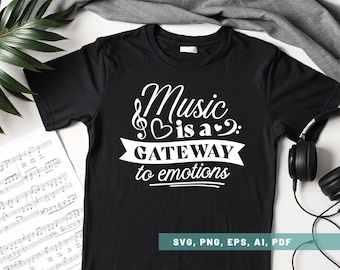 May include: Black t-shirt with white text that reads "Music is a GATEWAY to emotions". A treble clef and two hearts are included in the design. The text "SVG, PNG, EPS, AI, PDF" is at the bottom of the shirt.
