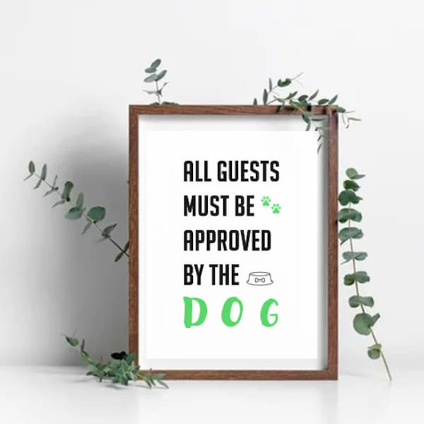 All Guests Must be Approved by the Dog - A4 & A3 Printable Files - Blue, Pink and Green Versions Available