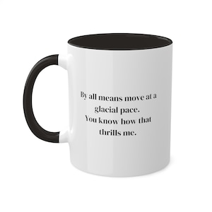 Devil Wears Prada quote mug, Miranda Priestly quote, Move at a glacial pace, 11oz, gift for her, gift for him, movie lovers gift