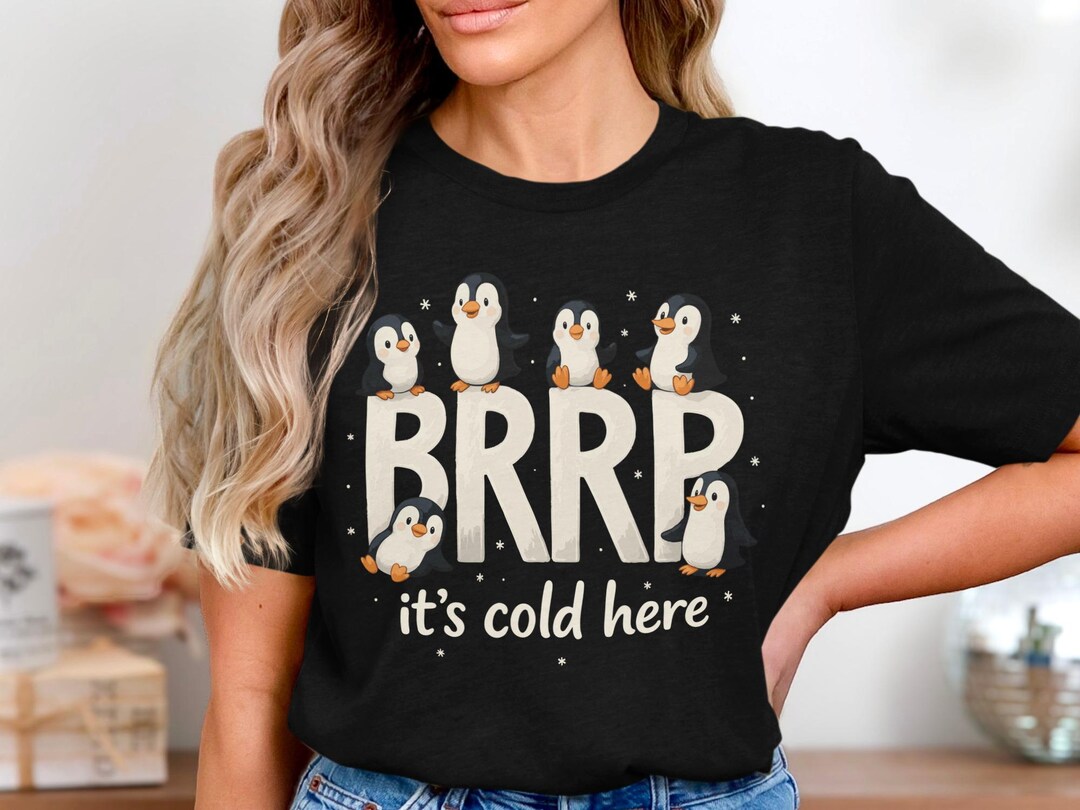 Funny Penguin Winter Shirt, Cute Cold Weather Graphic Tee, Brrr