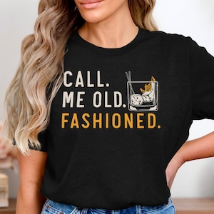 Old Fashioned Cocktail Shirt, Funny Whiskey Lover Tee, Bourbon Drinking T Shirt, Call Me Old Fashioned Tee, Vintage Alcohol Humor Shirt
