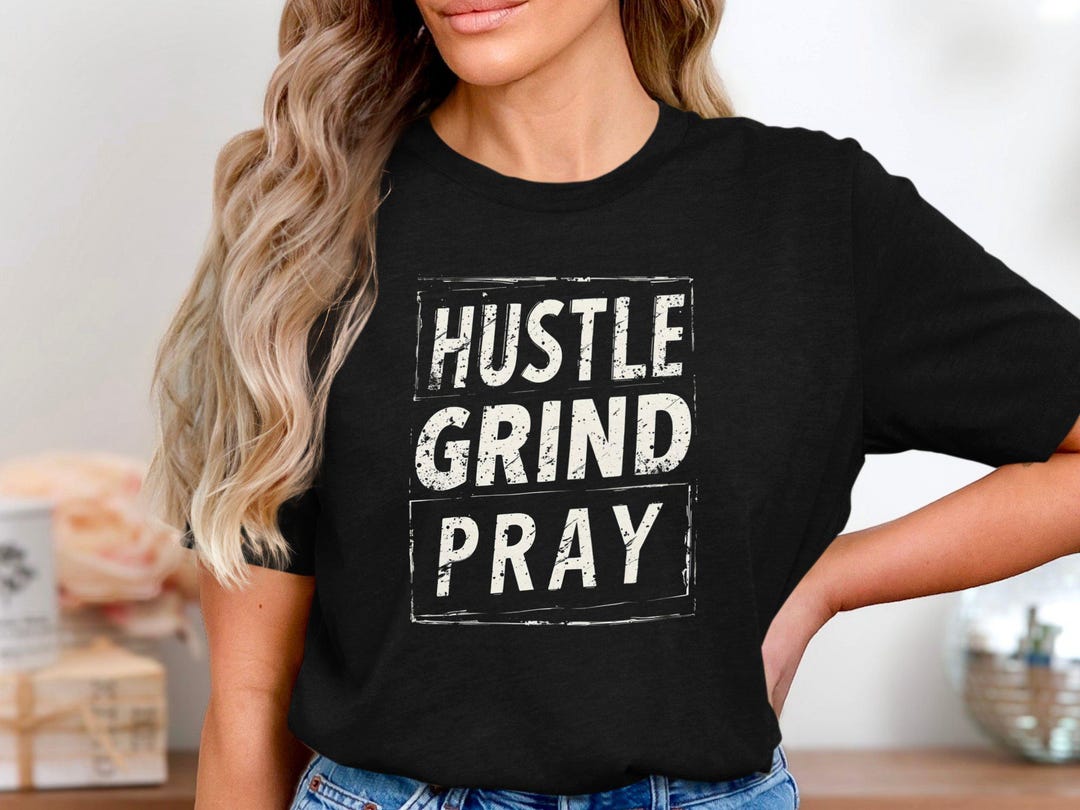 Hustle Grind Pray Shirt, Motivational Hoodie for Entrepreneurs, Faith ...