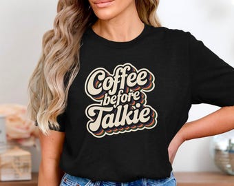 Coffee Before Talkie, Retro Coffee Lover Shirt, Funny Morning Shirt, Caffeine Addict T Shirt, Vintage Style Graphic Tee, Coffee Quote Shirt