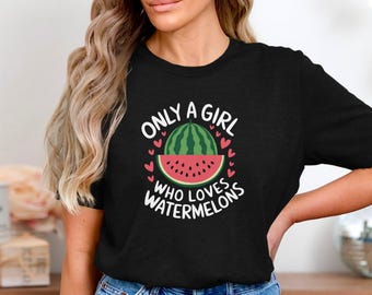 Only A Girl Who Loves Watermelons Cute Summer Fruit Lover T-Shirt With Watermelon Slice And Heart Graphic Gift Tee For Her