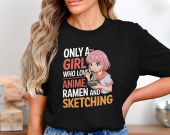 Only A Girl Who Loves Anime Ramen And Sketching T-Shirt, Cute Otaku Artist Graphic Tee, Kawaii Manga Drawing Lover Gift Shirt For Girls