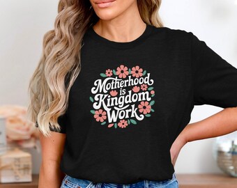 Christian Motherhood Kingdom Work Shirt, Faith Based Mom Life Tee, Religious Floral Mama T-Shirt, Proverbs Inspired Gift for Moms