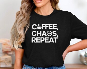 Coffee Chaos Repeat Shirt, Funny Caffeine Lover Quote Tee, Daily Life Routine Humor T Shirt, Mom Life Chaos Tee, Coffee Addict Gift Shirt