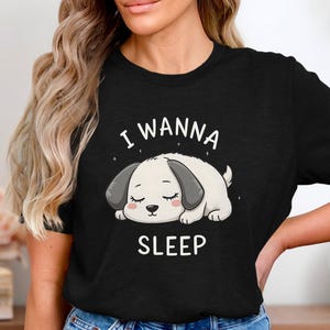 I Wanna Sleep T-Shirt, Cute Sleeping Puppy Tee, Funny Tired Dog Shirt, Kawaii Animal Nap Lover Shirt, Lazy Day Graphic Sleepy Dog Tee