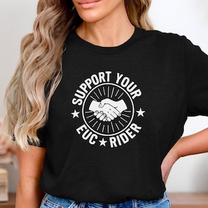 Support Your EUC Rider T-Shirt, Electric Unicycle Rider Shirt, Personal Electric Vehicle Tee, Funny EUC Gift, PEV Enthusiast Graphic Tee