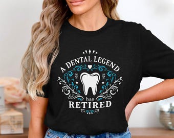 Dental Retirement Shirt, Funny Dentist Retired Tee, Tooth Doctor Retirement Gift, Dental Legend Shirt, Retired Dental Hygienist Shirt