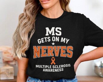 Multiple Sclerosis Shirt, MS Gets On My Nerves, MS Awareness Tee, Orange Ribbon Support Shirt, Funny Chronic Illness Tee, Warrior Gift Idea