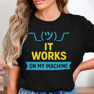 Funny Programmer Shirt, It Works On My Machine Tee, Coding Humor Shirt, Software Developer Gift, Debugging Joke Tee, Tech Geek Graphic Shirt