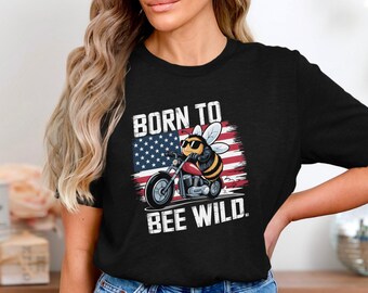 Born To Bee Wild T-Shirt, Funny Biker Bee Graphic Tee With American Flag, Cool Motorcycle Insect Shirt, Patriotic Summer Rider Gift Tee