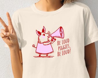 Quiet Piggy Feminist Tee – Women’s Activism Shirt with Megaphone Illustration