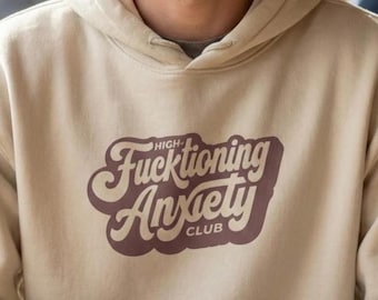 High-FUCKtioning Anxiety Club Hoodie | Gender Neutral Mental Health Shirt | Gift for Him