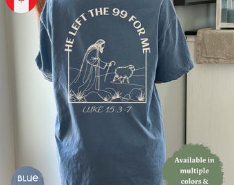 He left the 99 for Me Shirt, Comfort Colors Religious Tshirt, Luke 15 Bible Verse Shirt, Vintage Christian Clothing Tee,Faith Christian Tee