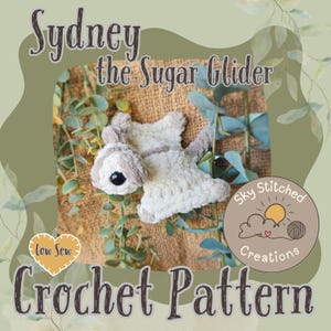 Puede incluir: Un patrón de crochet con un petauro del azúcar llamado Sydney. El peluche es blanco y gris con un ojo negro. El texto "Sydney the Sugar Glider" y "Crochet Pattern" se muestran en la imagen, junto con el logotipo de Sky Stitched Creations.