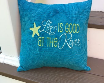 Life is good at the River embroidered 14 inch pillow COVER; pillow gift; river love; pillow love; embroidered pillow