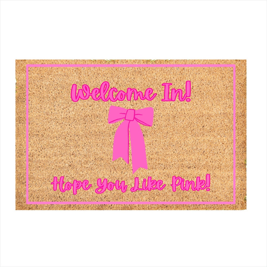 Welcome In! Hope You Like Pink! Hot Pink Doormat Preppy Bow Pink ...