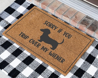 Funny Doormat – "Sorry If You Trip Over My Wiener" – Wiener Dog Mom Gift, Dachshund Lover Doormat, Custom Pet Welcome Mat