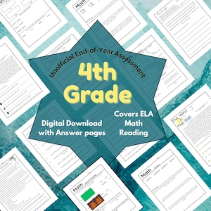 May include: A collection of white worksheets with text and graphics, including math problems and reading comprehension exercises. A central teal starburst graphic reads "Unofficial End-of-Year Assessment 4th Grade" and lists "Digital Download" and "Covers ELA Math Reading."