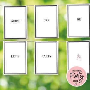May include: A decorative banner featuring six white cards with black borders. The cards display the words "BRIDE TO BE LET'S PARTY". The final card has a small illustration of champagne glasses. A pink circle with text "THE DIGITAL PARTY STORE" is at the bottom.
