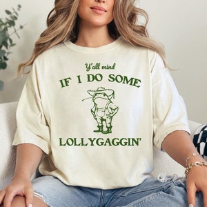 Y&#39;all Mind if I do Some Lollygaggin T-shirt - Vintage Frog Graphic T-Shirt - Cute Funny Frog Tee - Frog Lovers Tee - Farmer Tee, Frog Tshirt