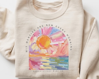 Religious Sweatshirt, Christian Shirt, Inspirational Clothing, Faithful Shirt, Bible Verse Shirts, His Mercies Are New Every Morning