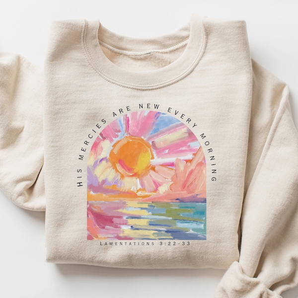 Religious Sweatshirt, Christian Shirt, Inspirational Clothing, Faithful Shirt, Bible Verse Shirts, His Mercies Are New Every Morning