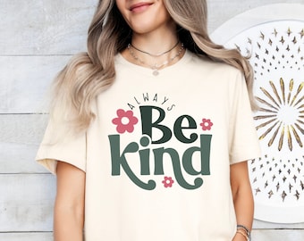 Always Be Kind Tshirt - Kindness Shirt - Christian Shirt - Retro Be Kind Shirt - Vintage Shirt - Love Shirt - Women's Shirt - Gift For Women