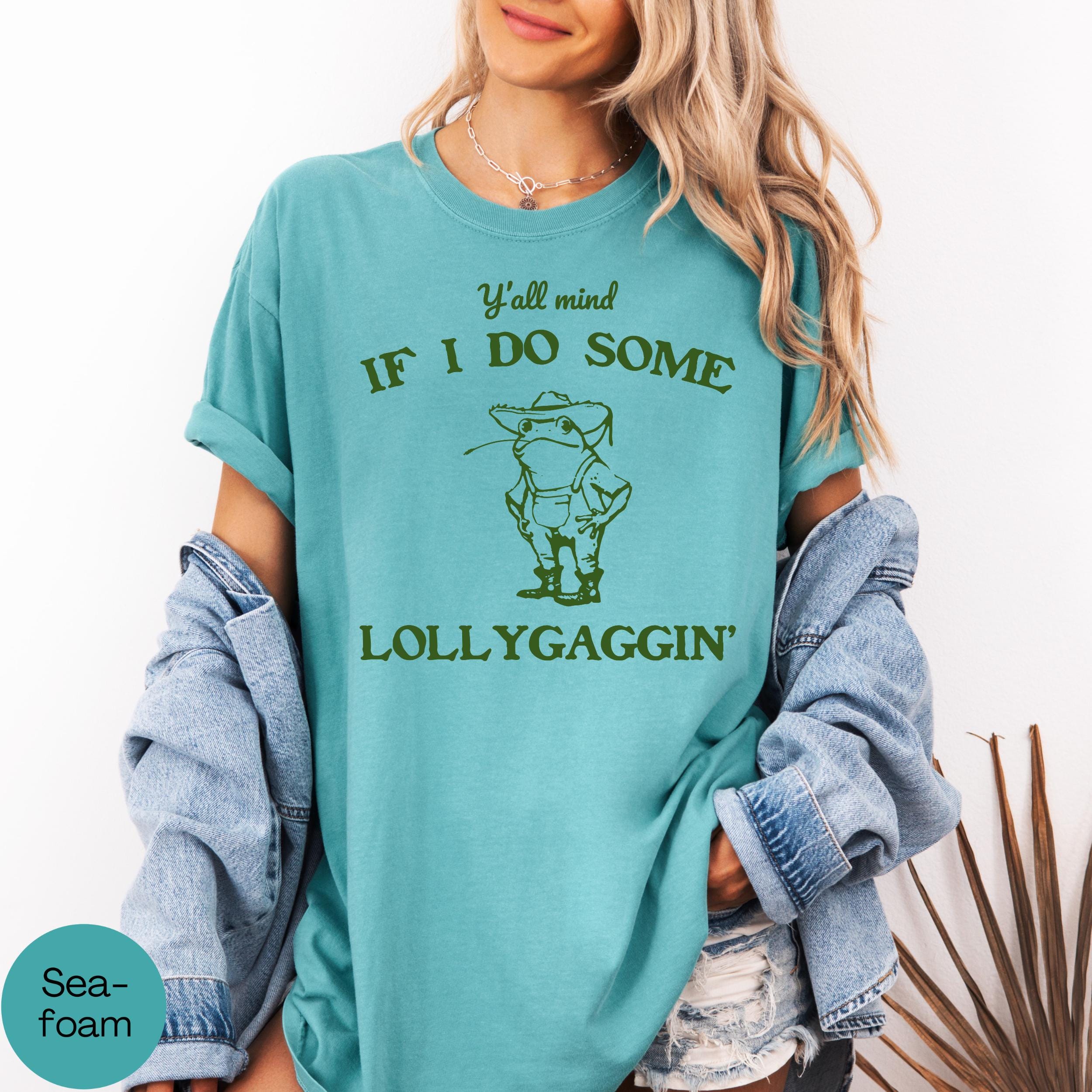 Y'all Mind If I Do Some Lollygaggin T-shirt - Vintage Frog Graphic T ...