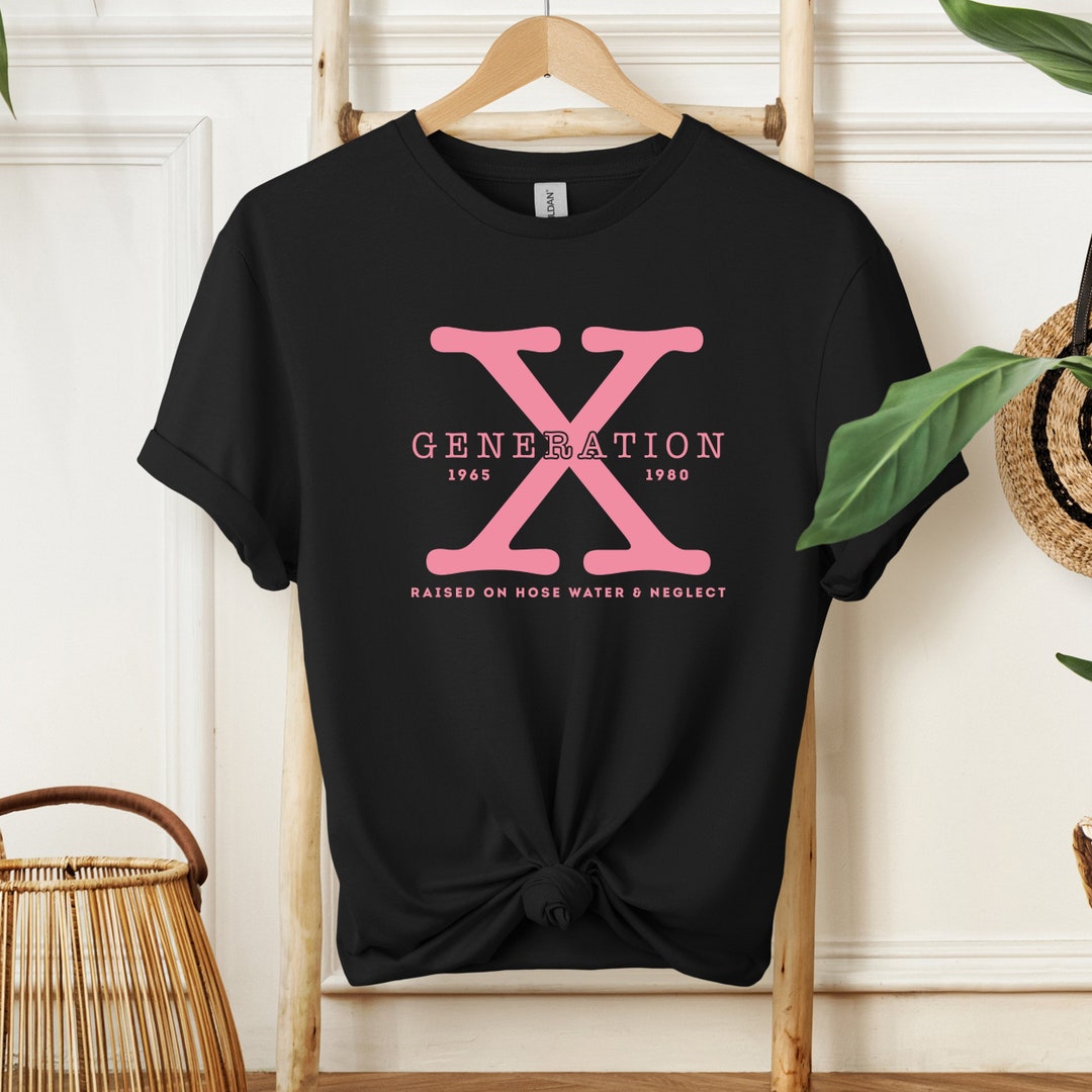 Gen X Raised On Hose Water And Neglect T-shirt-1015632