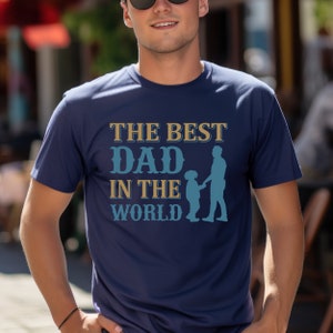 The Best Dad in the World T-Shirt - World&#39;s Best Dad Shirt -  Fathers Day Shirt - Gift For Dad - Best Dad Ever Tee - Fathers Day T-Shirt