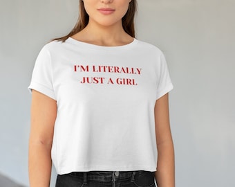 I'M LITERALLY JUST A GIRL Cropped T-Shirt | Funny Gifts, Girly Shirt, Girly Gifts Pink, Funny y2k meme shirt, Gift Ideas for Her