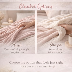 May include: Image showcasing two blanket options: Plush and Sherpa. The Plush blanket is a soft, light pink, while the Sherpa blanket is a cream color. Text reads "Blanket Options" and "Choose the option that feels just right for your cozy moments."