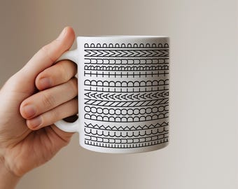 F*ck Donald Trump Hidden Swear Message Mug Funny Gift For Friends Immigrant Rights Protest Anti Racism Political Protest Anti Trump FDT Mug.
