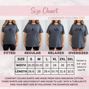 May include: Size chart for Comfort Colors 1717 shirts. The chart shows measurements for sizes S to 3XL, with width ranging from 18.25 to 27.75 inches and length from 26.6 to 32.5 inches. The model is 5'8" and wears a size 10.