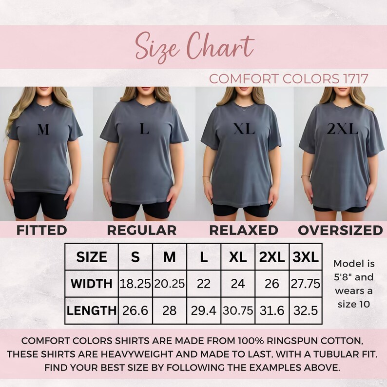 May include: Size chart for Comfort Colors 1717 shirts. The chart shows measurements for sizes S to 3XL, with width ranging from 18.25 to 27.75 inches and length from 26.6 to 32.5 inches. The model is 5'8" and wears a size 10.
