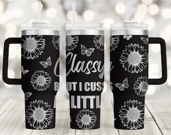 Sunflower Butterfly 40oz Engraved Tumbler,Classy But I Cuss A Little Laser Engraved Svg,Tumbler Laser File,Laser Svg Download