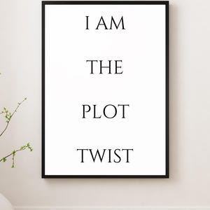 I Am The Plot Twist Typography Print, Sarcastic Quote Wall Decor (Digital Download)