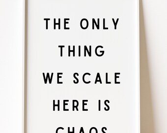 Chaos Quote Print, Sarcastic Office Wall Art (Digital Download)