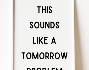 Tomorrow Problem Funny Quote Print, Minimalist Typography Poster (Digital Download)