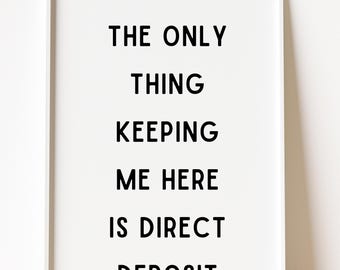 Direct Deposit Quote Office Wall Art, Work Humor Print (Digital Download)