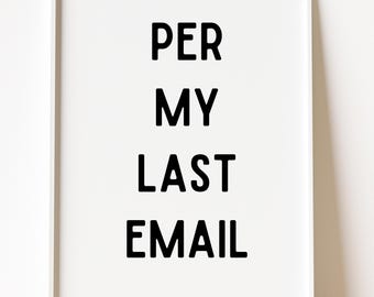 Per My Last Email Again – Funny Work Quote Poster, Minimal Typography (Instant Download)