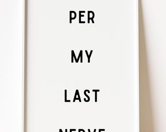 Per My Last Nerve Print, Minimalist Office Humor Wall Art (Digital Download)